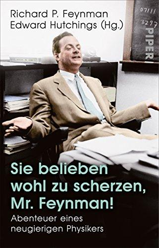 Sie belieben wohl zu scherzen, Mr. Feynman!: Abenteuer eines neugierigen Physikers