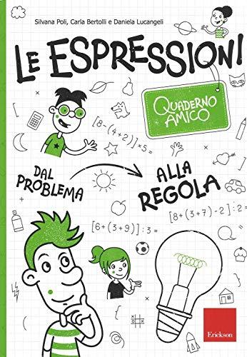 Le espressioni. Quaderno amico. Dal problema alla regola (I materiali)