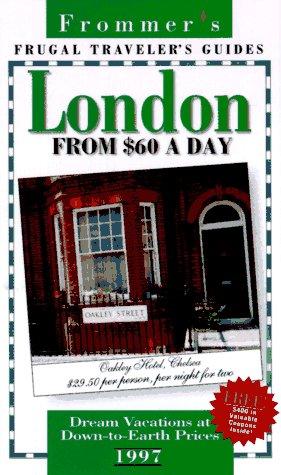 Frommer's Frugal Traveler's Guides London from $60 a Day: Pb (FROMMER'S LONDON FROM $ A DAY)