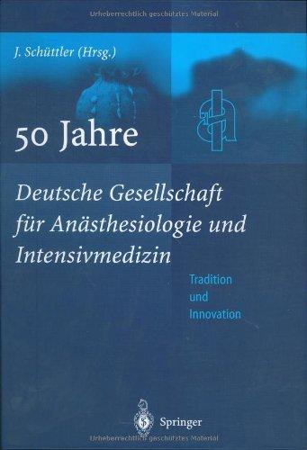 50 Jahre Deutsche Gesellschaft für Anästhesiologie und Intensivmedizin: Tradition & Innovation