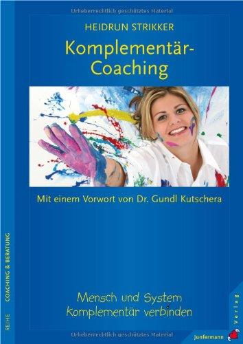 Komplementär-Coaching. Mensch und System komplementär verbinden