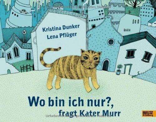 Wo bin ich nur?, fragt Kater Murr: Vierfarbiges Bilderbuch