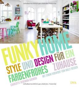 Funky Home: Style und Design für ein farbenfrohes Zuhause