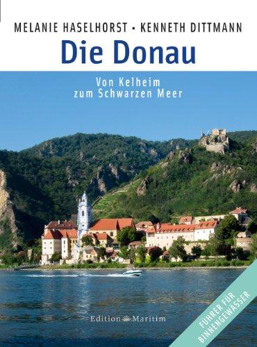 Die Donau: Von Kelheim zum Schwarzen Meer