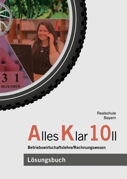 Alles Klar 10 II - Betriebswirtschaftslehre/Rechnungswesen: Lösungen zum Lehr- und Arbeitsbuch nach dem LehrplanPLUS