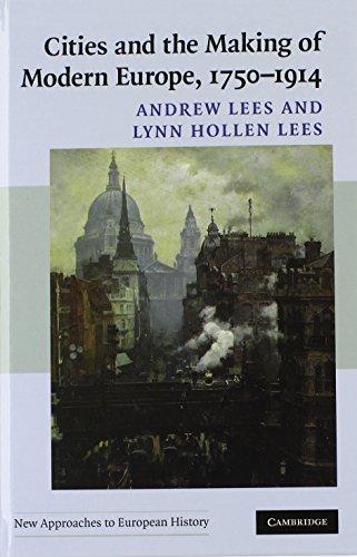 Cities and the Making of Modern Europe, 1750–1914 (New Approaches to European History, Band 39)