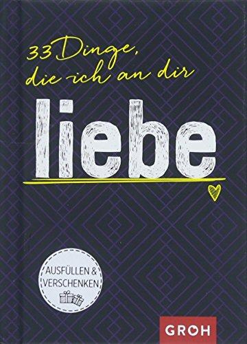 33 Dinge, die ich an dir liebe (GROH Eintragbücher)