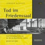 Tod im Friedenssaal. Eine Kriminalgeschichte aus der Zeit des Westfälischen Friedens, gelesen vom Autor, 3 Audio-CDs