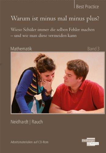 Warum ist minus mal minus plus?: Warum Schüler immer die selben Fehler machen - und wie man diese vermeiden kann