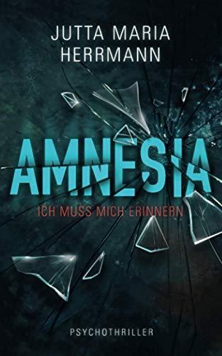 Amnesia - Ich muss mich erinnern: Psychothriller