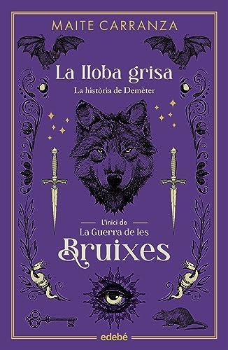 LA LLOBA GRISA (LA GUERRA DE LES BRUIXES)