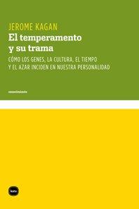 El temperamento y su trama : cómo los genes, la cultura, el tiempo y el azar inciden en nuestra personalidad (conocimiento, Band 3077)