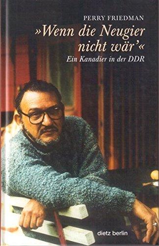 'Wenn die Neugier nicht wär'': Ein Kanadier in der DDR