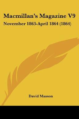 Macmillan's Magazine V9: November 1863-April 1864 (1864)