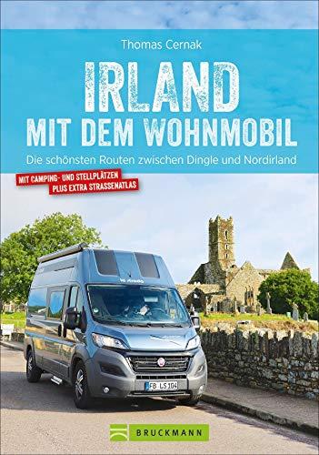 Irland mit dem Wohnmobil: Die schönsten Routen zwischen Dingle und Nordirland. Der Wohnmobil-Reiseführer mit Straßenatlas, GPS-Koordinaten zu den Stellplätzen und Streckenleisten. Neu 2019