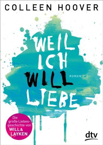 Weil ich Will liebe: Roman