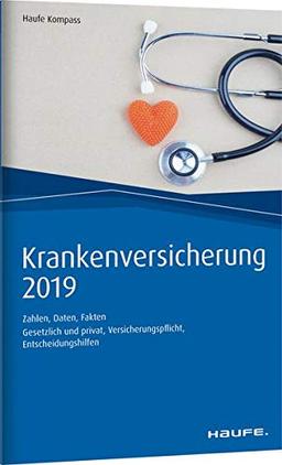 Krankenversicherung 2019: Zahlen, Daten, Fakten (Haufe Kompass)