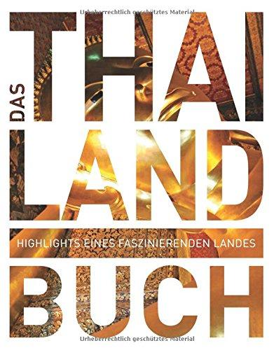 Das Thailand Buch: Highlights eines faszinierenden Landes (KUNTH Das ... Buch. Highlights einer faszinierenden Stadt)