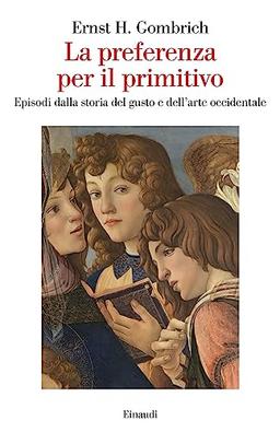 La preferenza per il primitivo. Episodi dalla storia del gusto e dell'arte occidentale (Saggi)