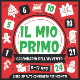 Il Mio Primo Calendario Dell'avvento | Libro ad Alto Contrasto per Neonati | 0-12 Mesi: Semplici Immagini in Bianco e Nero Per Sviluppare la Vista Dei Neonati