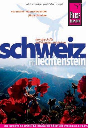 Schweiz mit Liechtenstein: Reiseführer für individuelles Entdecken