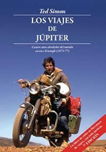 Los viajes de Júpiter : cuatro años alrededor del mundo en una Triumph, 1973-1977 (Leer y Viajar, Band 1)