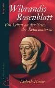 Wibrandis Rosenblatt. Ein Leben an der Seite der Reformatoren