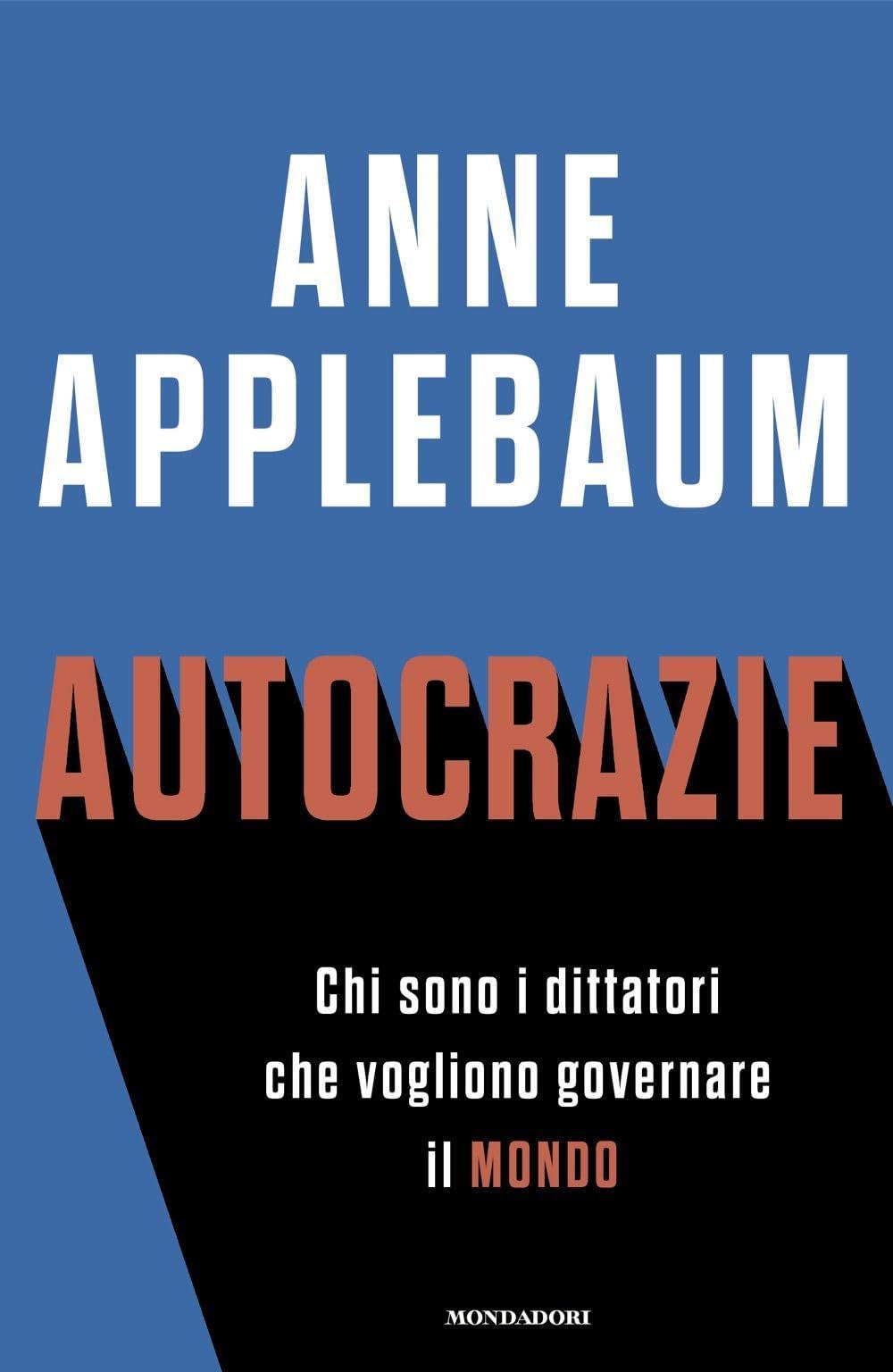 Autocrazie. Chi sono i dittatori che vogliono governare il mondo (Frecce)