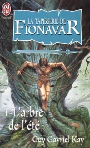 La tapisserie de Fionavar. Vol. 1. L'arbre de l'été