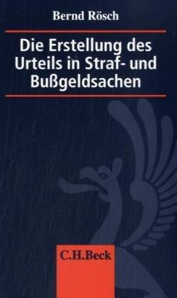 Die Erstellung des Urteils in Straf- und Bußgeldsachen: Erläuterungen, Beispiele, Mustertexte und Textbausteine