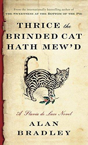 Thrice the Brinded Cat Hath Mew'd: A Flavia de Luce Novel