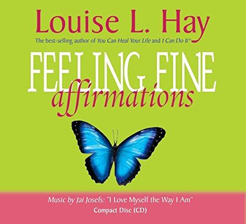 Feeling Fine Affirmations: Energizing Affirmations to Help You Feel Great Every Day!