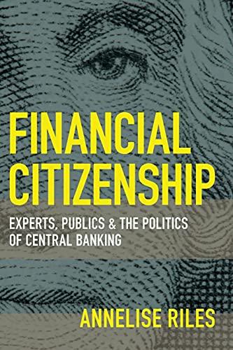 Financial Citizenship: Experts, Publics, and the Politics of Central Banking (Cornell Global Perspectives)