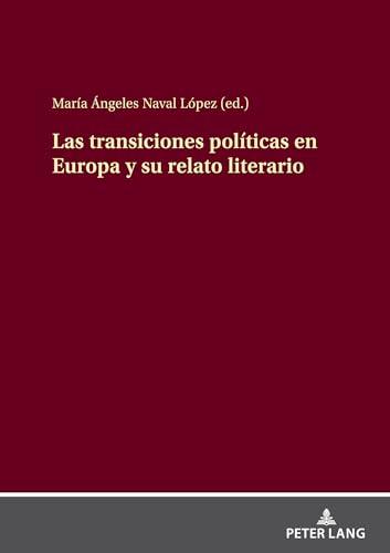 Las transiciones políticas en Europa y su relato literario: (España, Grecia, Polonia, Portugal, República Checa)