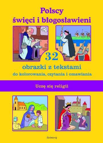 Polscy Swieci i Blogoslawieni: 32 obrazki z tekstami do kolorowania, czytania i omawiania