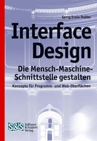 Interface Design. Die Mensch-Maschine-Schnittstelle gestalten.