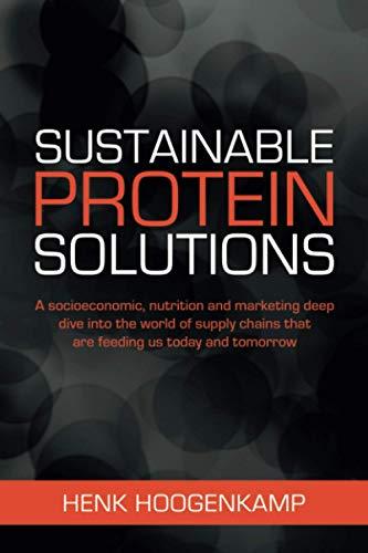 Sustainable Protein Solutions: A socioeconomic, nutrition and marketing deep dive into the world of supply chains that are feeding us today and tomorrow.