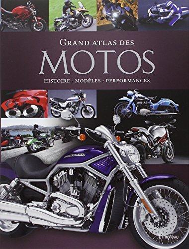 Grand atlas des motos : histoire, modèles, performances