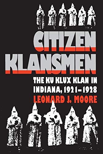 Citizen Klansmen: The Ku Klux Klan in Indiana, 1921-1928