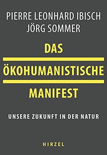 Das ökohumanistische Manifest: Unsere Zukunft in der Natur