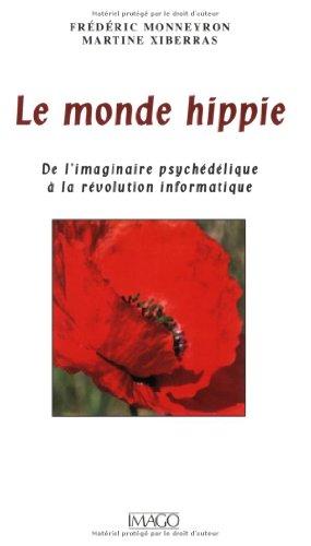 Le monde hippie : de l'imaginaire psychédélique à la révolution informatique