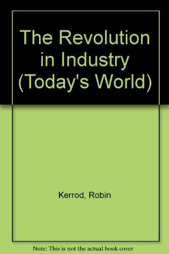 The Revolution in Industry (Today's World S.)