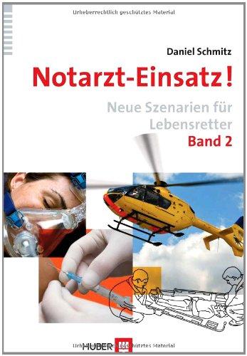 Notarzt-Einsatz! Band 2: Neue Szenarien für Lebensretter