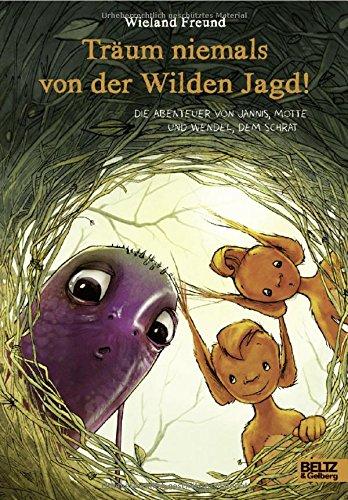 Träum niemals von der Wilden Jagd!: Die Abenteuer von Jannis, Motte und Wendel, dem Schrat