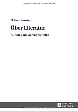 Über Literatur: Aufsätze aus vier Jahrzehnten