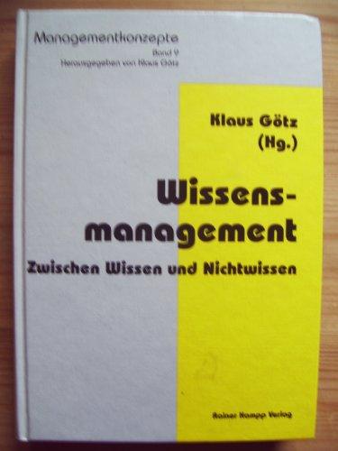 Wissensmanagement. Zwischen Wissen und Nichtwissen