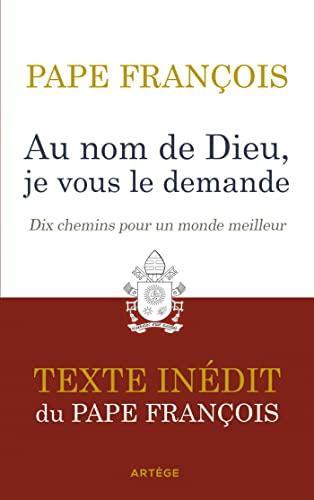 Au nom de Dieu, je vous le demande : dix chemins pour un monde meilleur