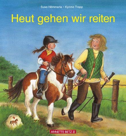 Heut gehen wir reiten