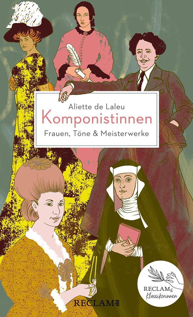 Komponistinnen. Frauen, Töne & Meisterwerke: Reclams Klassikerinnen – Die wichtigsten Komponistinnen von der Antike bis heute – Mit Playlists zu jedem Kapitel