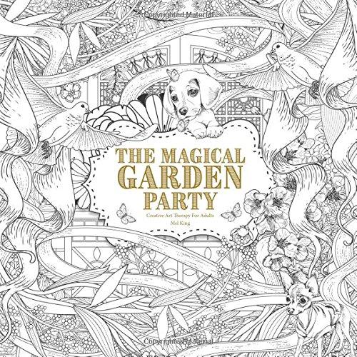 The Magical Garden Party: Creative Art Therapy For Adults (Creative Colouring Books For Grown-Ups)